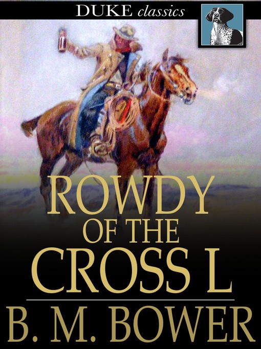 Title details for Rowdy of the Cross L by B. M. Bower - Available